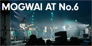 Mogwai at Number Six