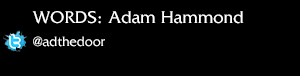 Words by Adam Hammond